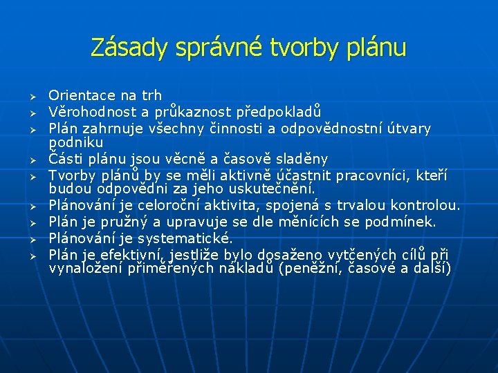 Zásady správné tvorby plánu Ø Ø Ø Ø Ø Orientace na trh Věrohodnost a