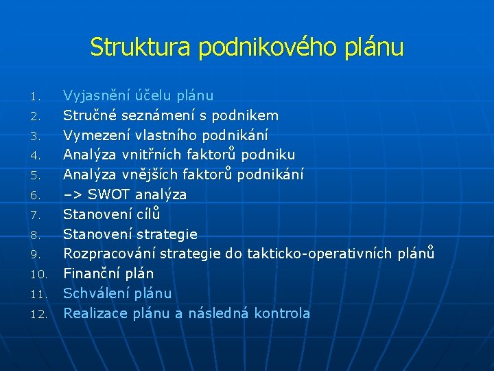 Struktura podnikového plánu 1. 2. 3. 4. 5. 6. 7. 8. 9. 10. 11.