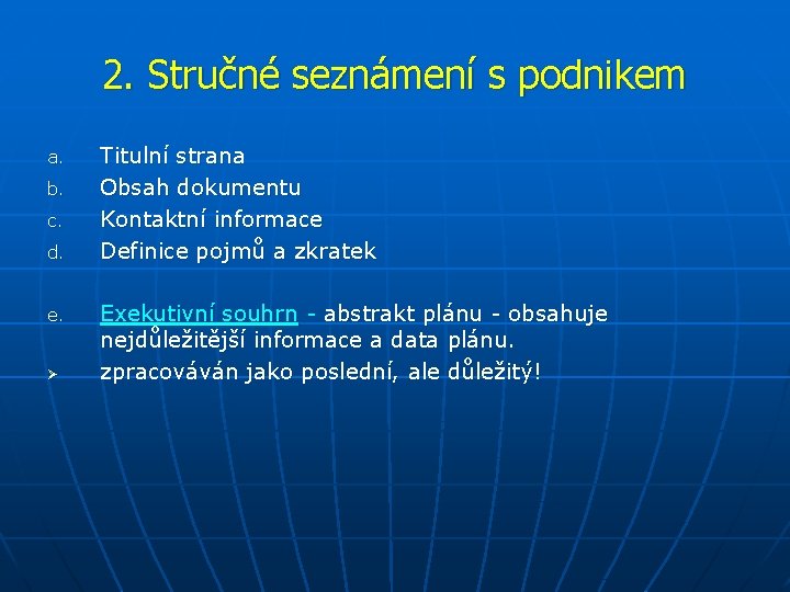 2. Stručné seznámení s podnikem a. b. c. d. e. Ø Titulní strana Obsah