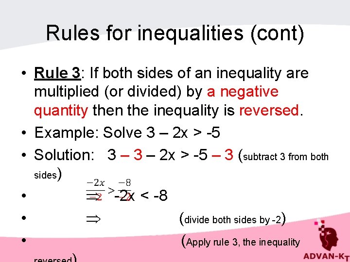 Rules for inequalities (cont) • Rule 3: If both sides of an inequality are