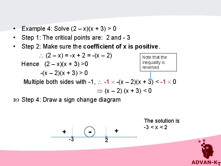  • Example 4: Solve (2 – x)(x + 3) > 0 • Step