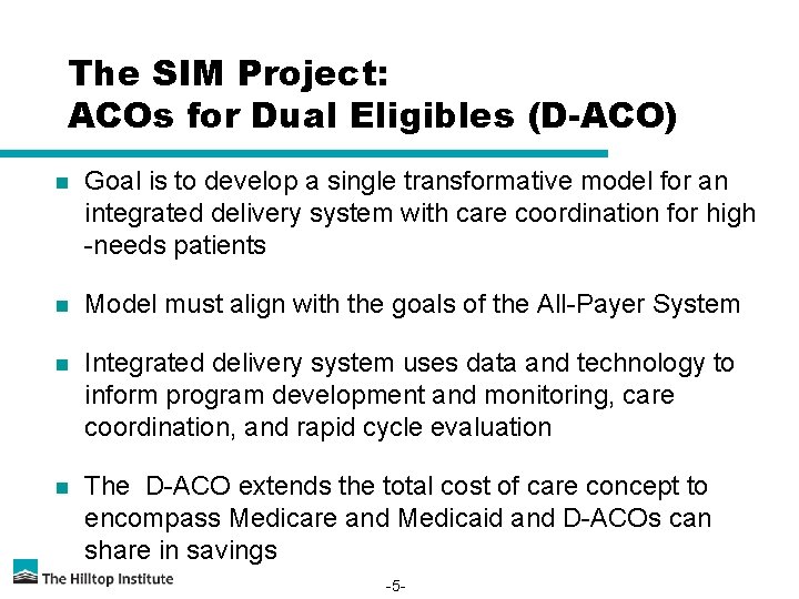 The SIM Project: ACOs for Dual Eligibles (D-ACO) n Goal is to develop a