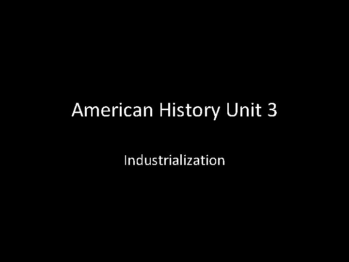 American History Unit 3 Industrialization 