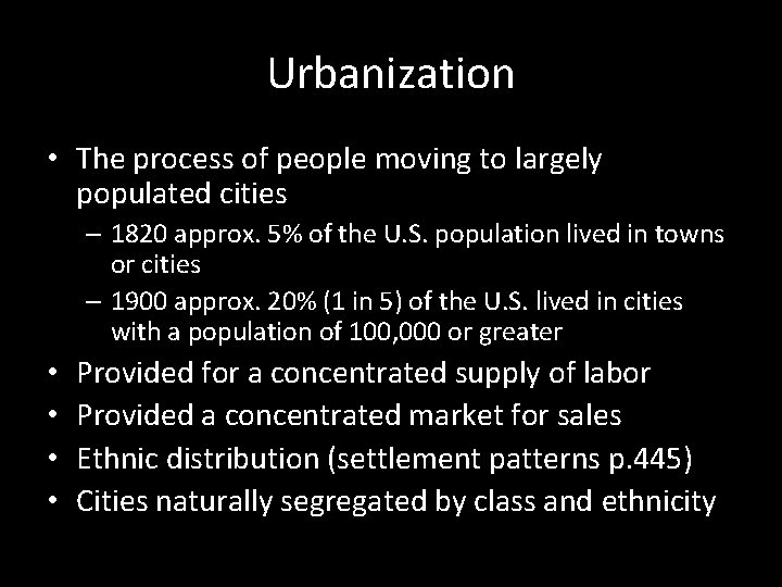 Urbanization • The process of people moving to largely populated cities – 1820 approx.