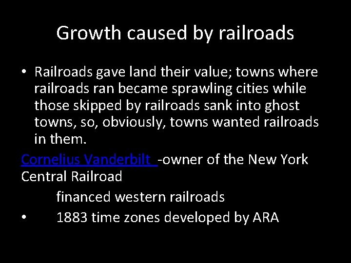 Growth caused by railroads • Railroads gave land their value; towns where railroads ran