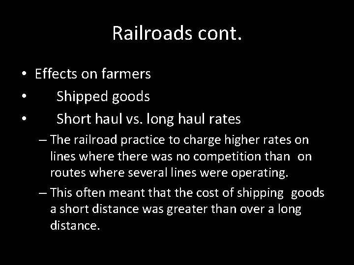 Railroads cont. • Effects on farmers • Shipped goods • Short haul vs. long