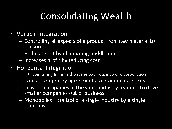 Consolidating Wealth • Vertical Integration – Controlling all aspects of a product from raw