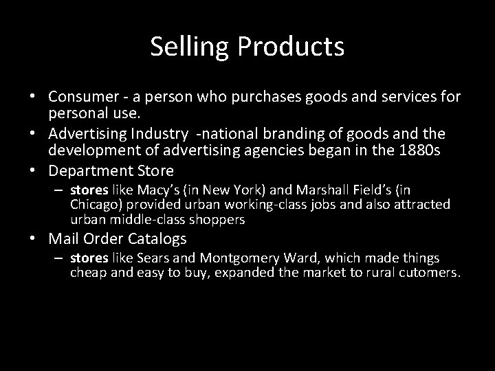 Selling Products • Consumer - a person who purchases goods and services for personal