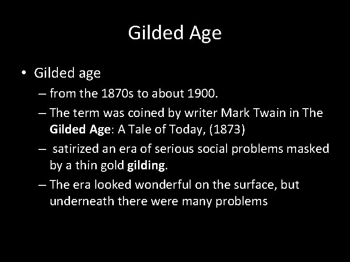 Gilded Age • Gilded age – from the 1870 s to about 1900. –