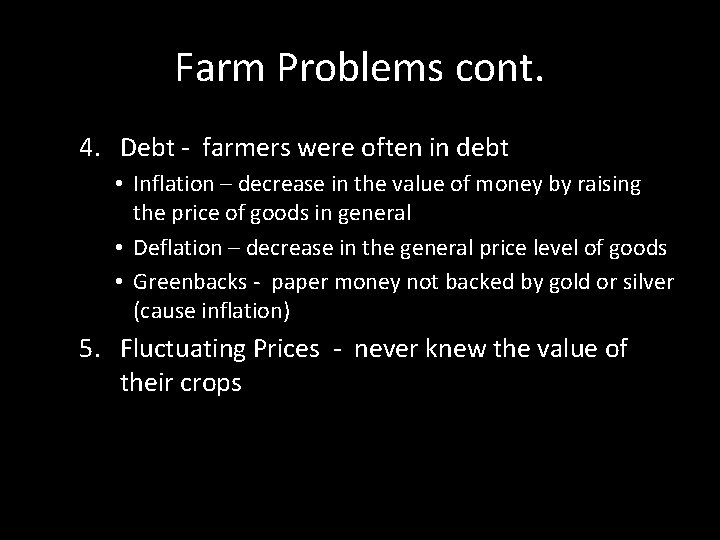 Farm Problems cont. 4. Debt - farmers were often in debt • Inflation –