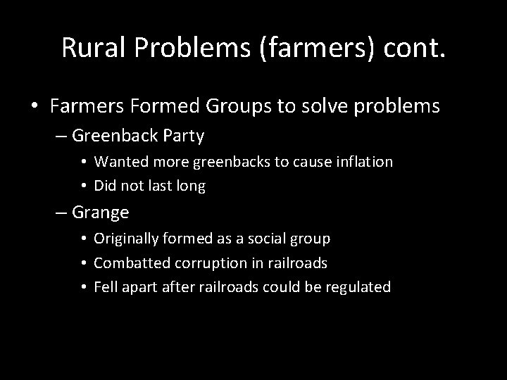 Rural Problems (farmers) cont. • Farmers Formed Groups to solve problems – Greenback Party