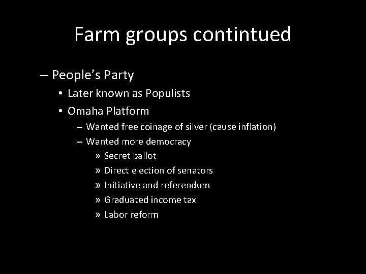 Farm groups contintued – People’s Party • Later known as Populists • Omaha Platform