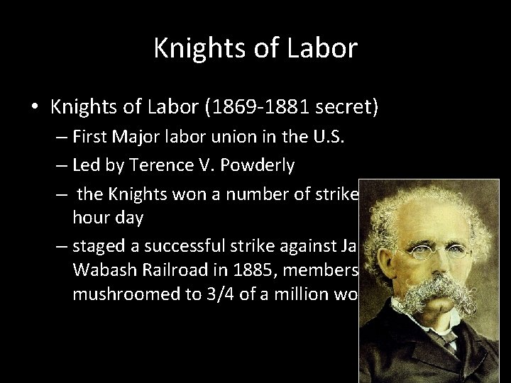 Knights of Labor • Knights of Labor (1869 -1881 secret) – First Major labor