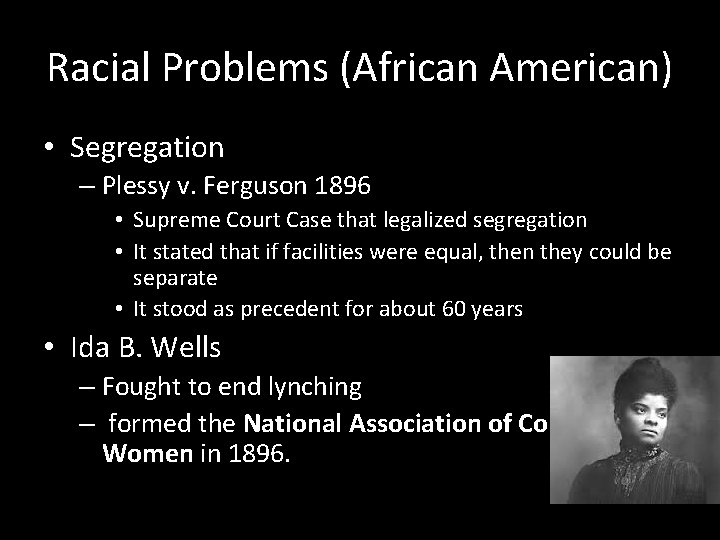 Racial Problems (African American) • Segregation – Plessy v. Ferguson 1896 • Supreme Court