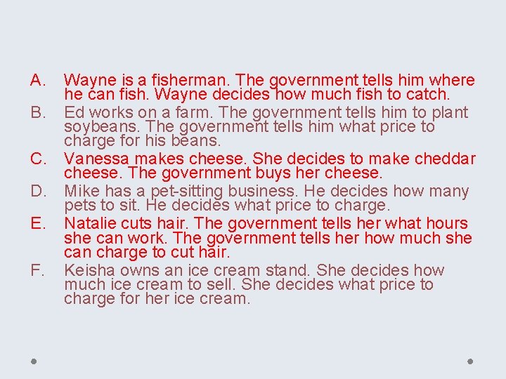 A. Wayne is a fisherman. The government tells him where he can fish. Wayne