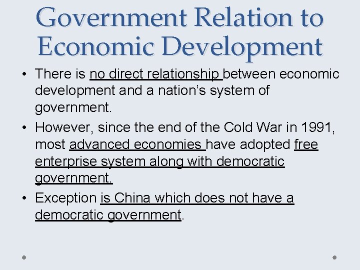 Government Relation to Economic Development • There is no direct relationship between economic development
