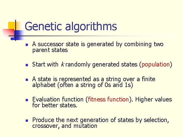 Genetic algorithms n A successor state is generated by combining two parent states n