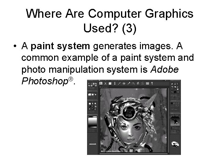 Where Are Computer Graphics Used? (3) • A paint system generates images. A common Where Are Computer Graphics Used? (3) • A paint system generates images. A common
