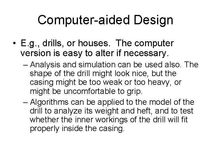 Computer-aided Design • E. g. , drills, or houses. The computer version is easy Computer-aided Design • E. g. , drills, or houses. The computer version is easy