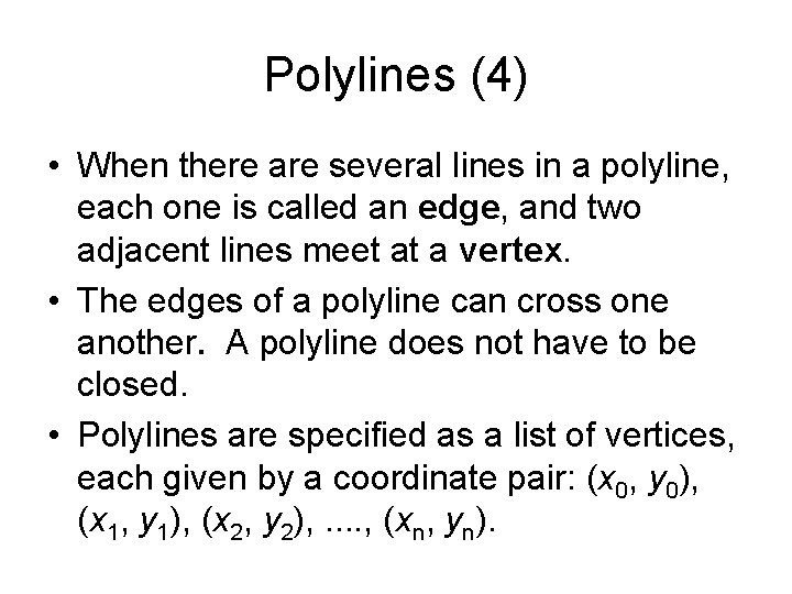 Polylines (4) • When there are several lines in a polyline, each one is Polylines (4) • When there are several lines in a polyline, each one is