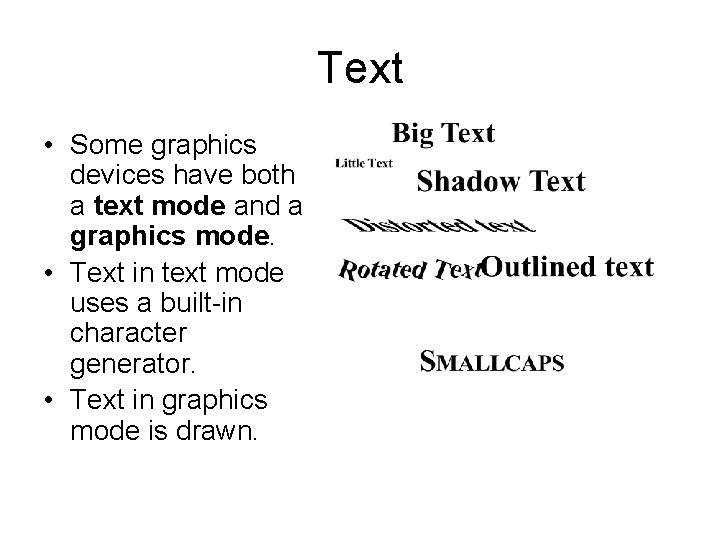 Text • Some graphics devices have both a text mode and a graphics mode. Text • Some graphics devices have both a text mode and a graphics mode.