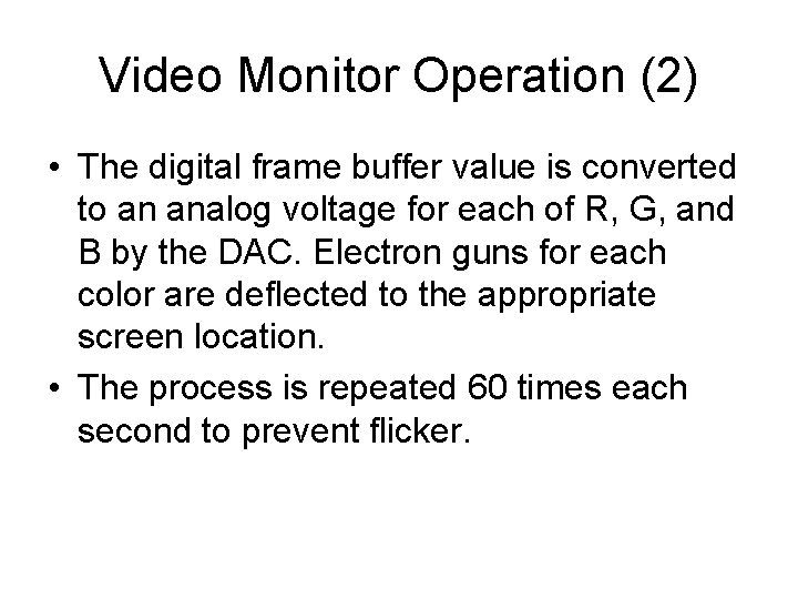 Video Monitor Operation (2) • The digital frame buffer value is converted to an Video Monitor Operation (2) • The digital frame buffer value is converted to an