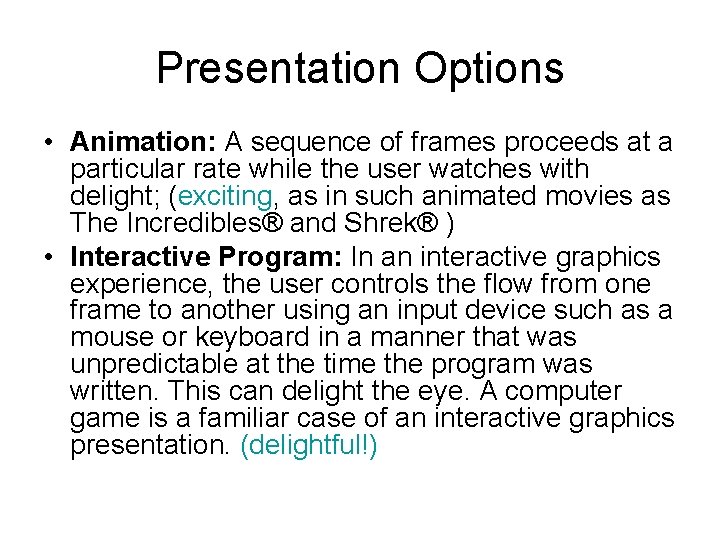 Presentation Options • Animation: A sequence of frames proceeds at a particular rate while Presentation Options • Animation: A sequence of frames proceeds at a particular rate while