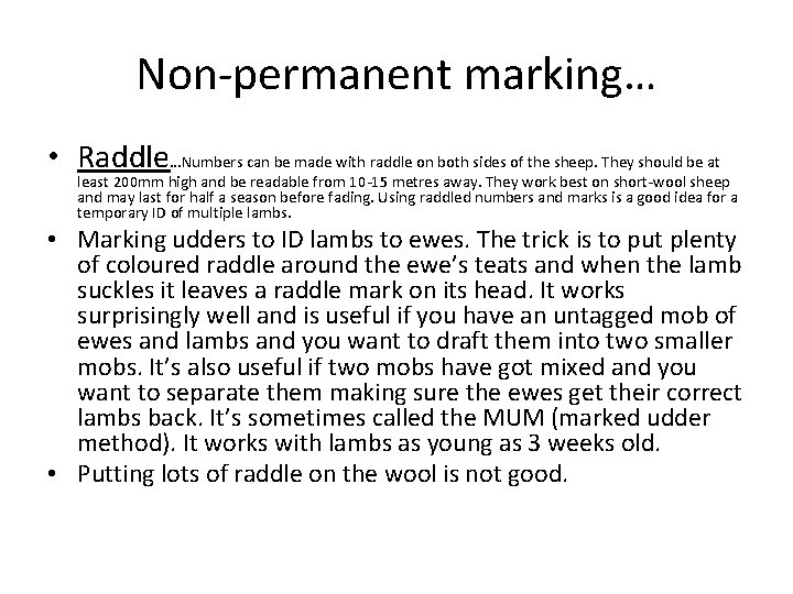 Non-permanent marking… • Raddle…Numbers can be made with raddle on both sides of the