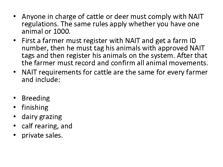  • Anyone in charge of cattle or deer must comply with NAIT regulations.