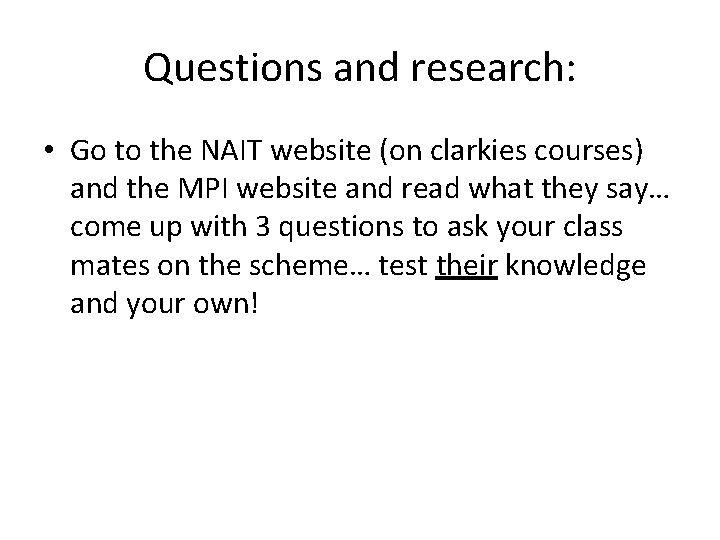 Questions and research: • Go to the NAIT website (on clarkies courses) and the