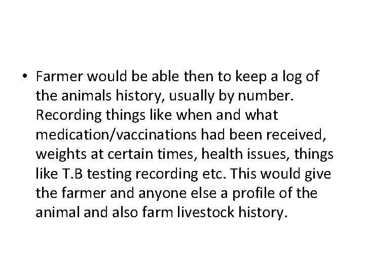  • Farmer would be able then to keep a log of the animals