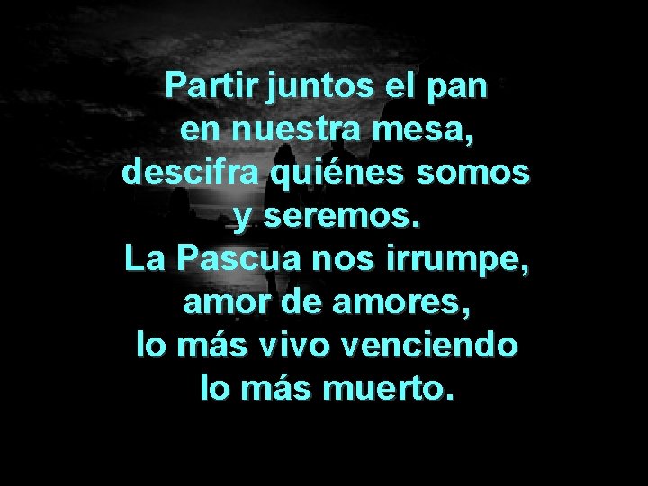 Partir juntos el pan en nuestra mesa, descifra quiénes somos y seremos. La Pascua