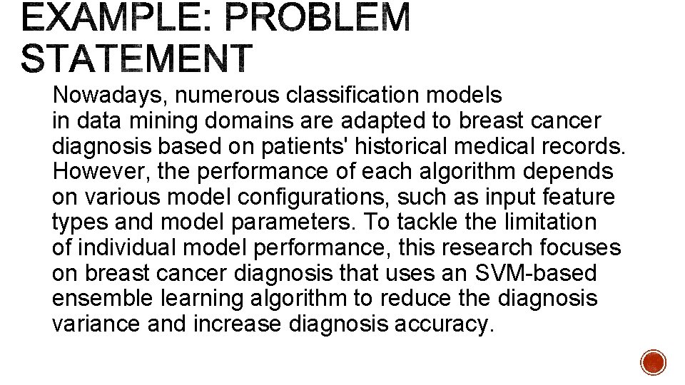 Nowadays, numerous classification models in data mining domains are adapted to breast cancer diagnosis