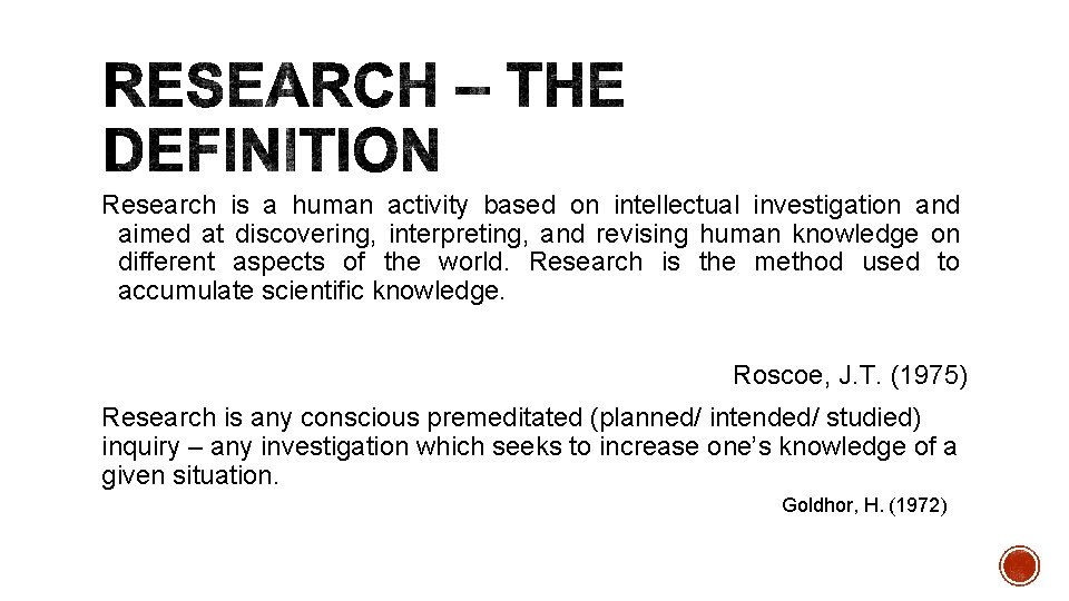 Research is a human activity based on intellectual investigation and aimed at discovering, interpreting,