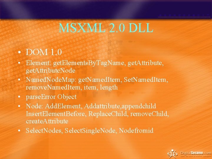 MSXML 2. 0 DLL • DOM 1. 0 • Element: get. Elements. By. Tag. MSXML 2. 0 DLL • DOM 1. 0 • Element: get. Elements. By. Tag.