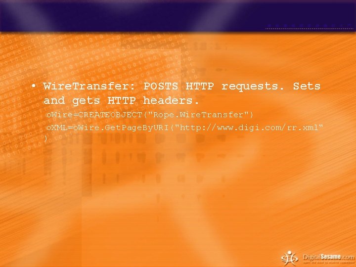 • Wire. Transfer: POSTS HTTP requests. Sets and gets HTTP headers. o. Wire=CREATEOBJECT("Rope. • Wire. Transfer: POSTS HTTP requests. Sets and gets HTTP headers. o. Wire=CREATEOBJECT("Rope.