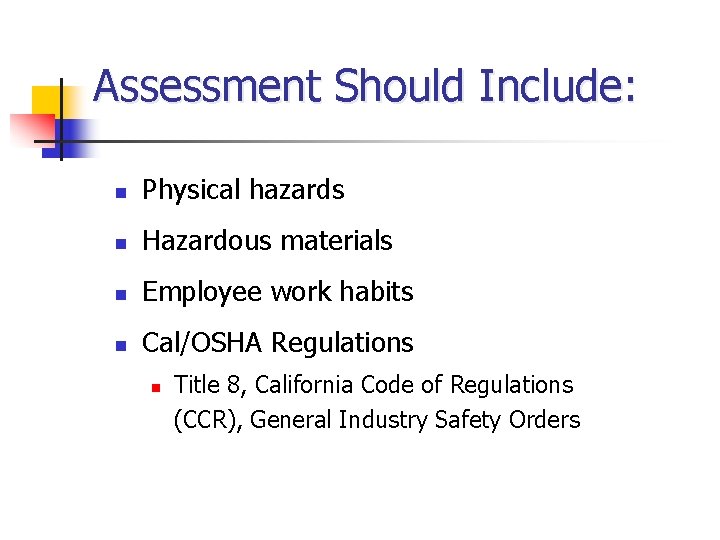 Assessment Should Include: n Physical hazards n Hazardous materials n Employee work habits n