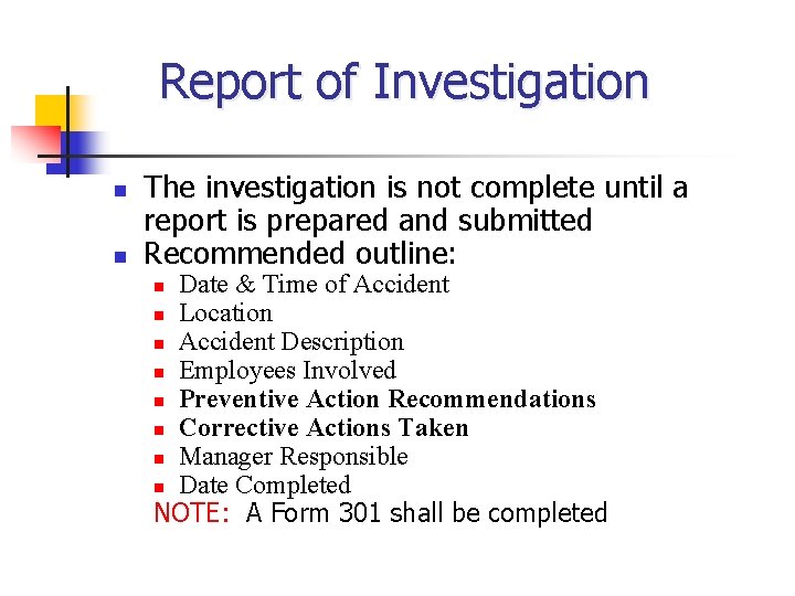 Report of Investigation n n The investigation is not complete until a report is