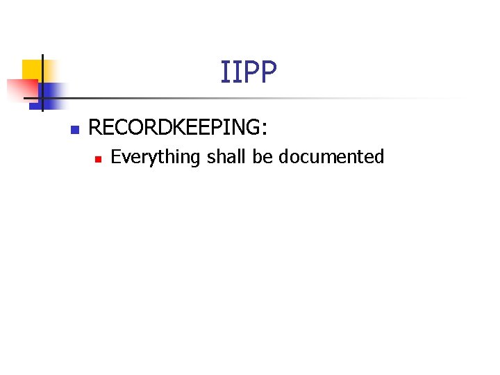 IIPP n RECORDKEEPING: n Everything shall be documented 