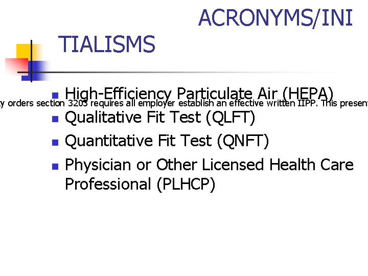 TIALISMS n ACRONYMS/INI High-Efficiency Particulate Air (HEPA) Qualitative Fit Test (QLFT) Quantitative Fit Test
