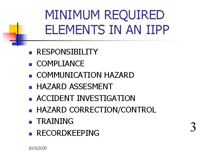 MINIMUM REQUIRED ELEMENTS IN AN IIPP n n n n RESPONSIBILITY COMPLIANCE COMMUNICATION HAZARD