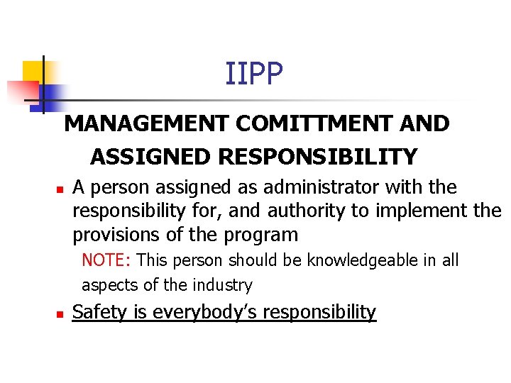 IIPP MANAGEMENT COMITTMENT AND ASSIGNED RESPONSIBILITY n A person assigned as administrator with the