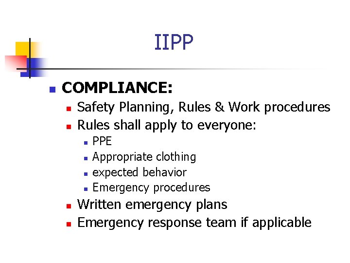 IIPP n COMPLIANCE: n n Safety Planning, Rules & Work procedures Rules shall apply