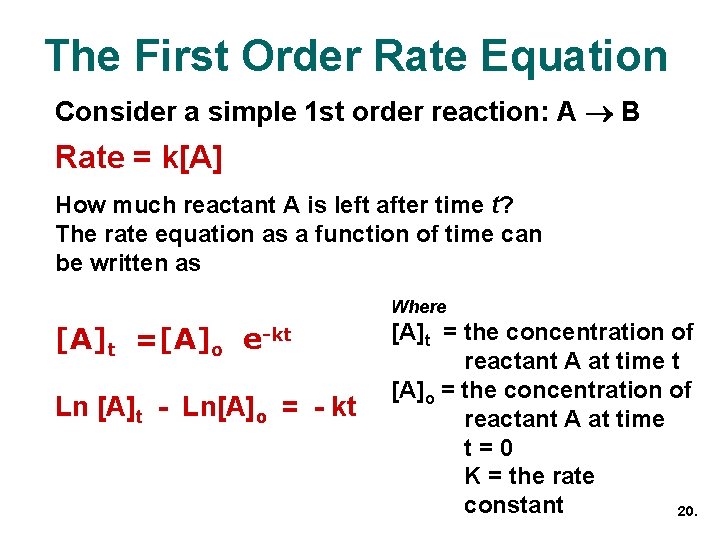 The First Order Rate Equation Consider a simple 1 st order reaction: A B