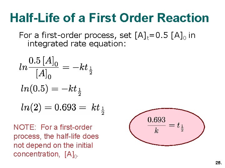 Half-Life of a First Order Reaction For a first-order process, set [A]t=0. 5 [A]0