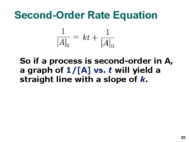 Second-Order Rate Equation So if a process is second-order in A, a graph of