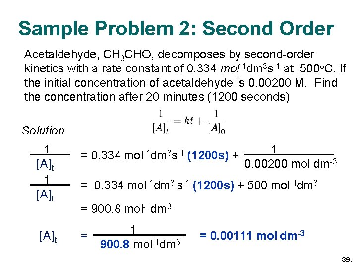 Sample Problem 2: Second Order Acetaldehyde, CH 3 CHO, decomposes by second-order kinetics with