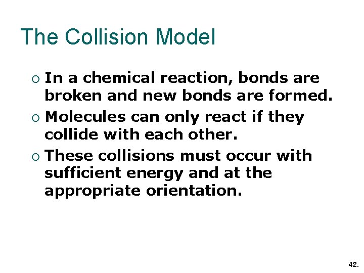 The Collision Model In a chemical reaction, bonds are broken and new bonds are The Collision Model In a chemical reaction, bonds are broken and new bonds are