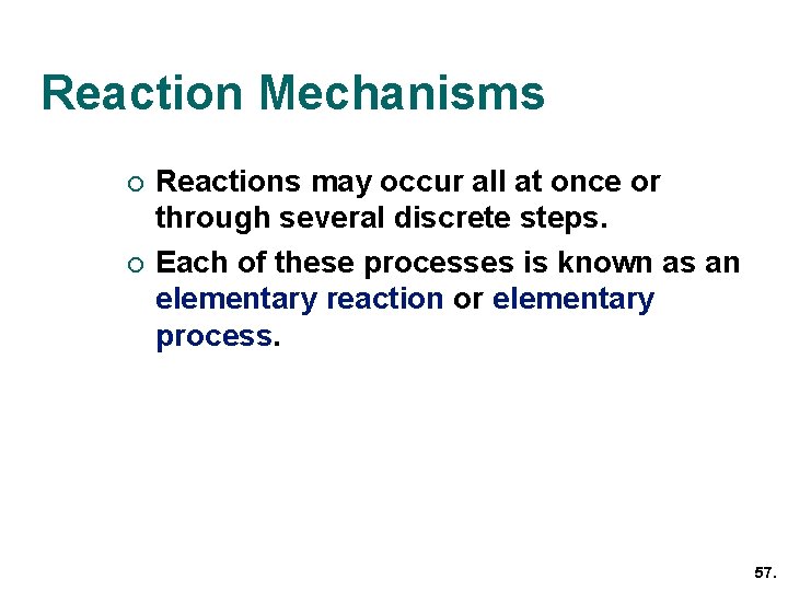 Reaction Mechanisms ¡ ¡ Reactions may occur all at once or through several discrete