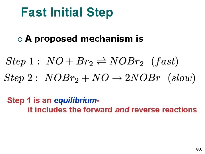 Fast Initial Step ¡ A proposed mechanism is Step 1 is an equilibriumit includes